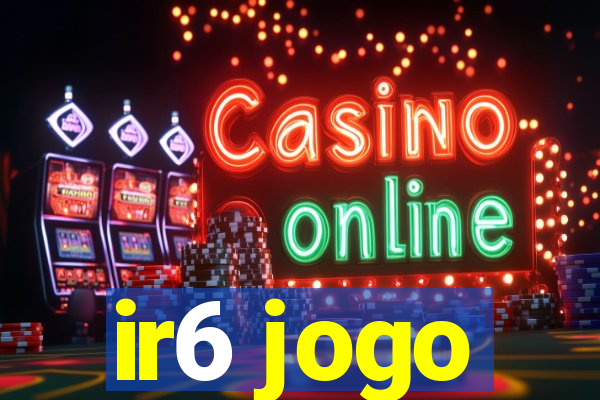 ir6 jogo